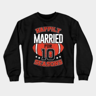 Married For 10 Years American Football Couple Gift Crewneck Sweatshirt